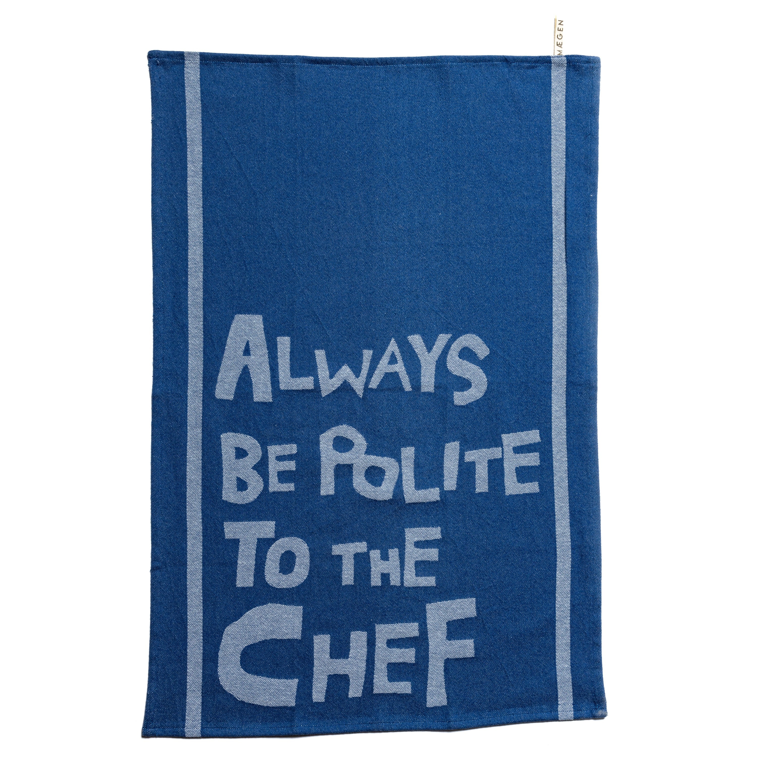 Always be polite to the chef