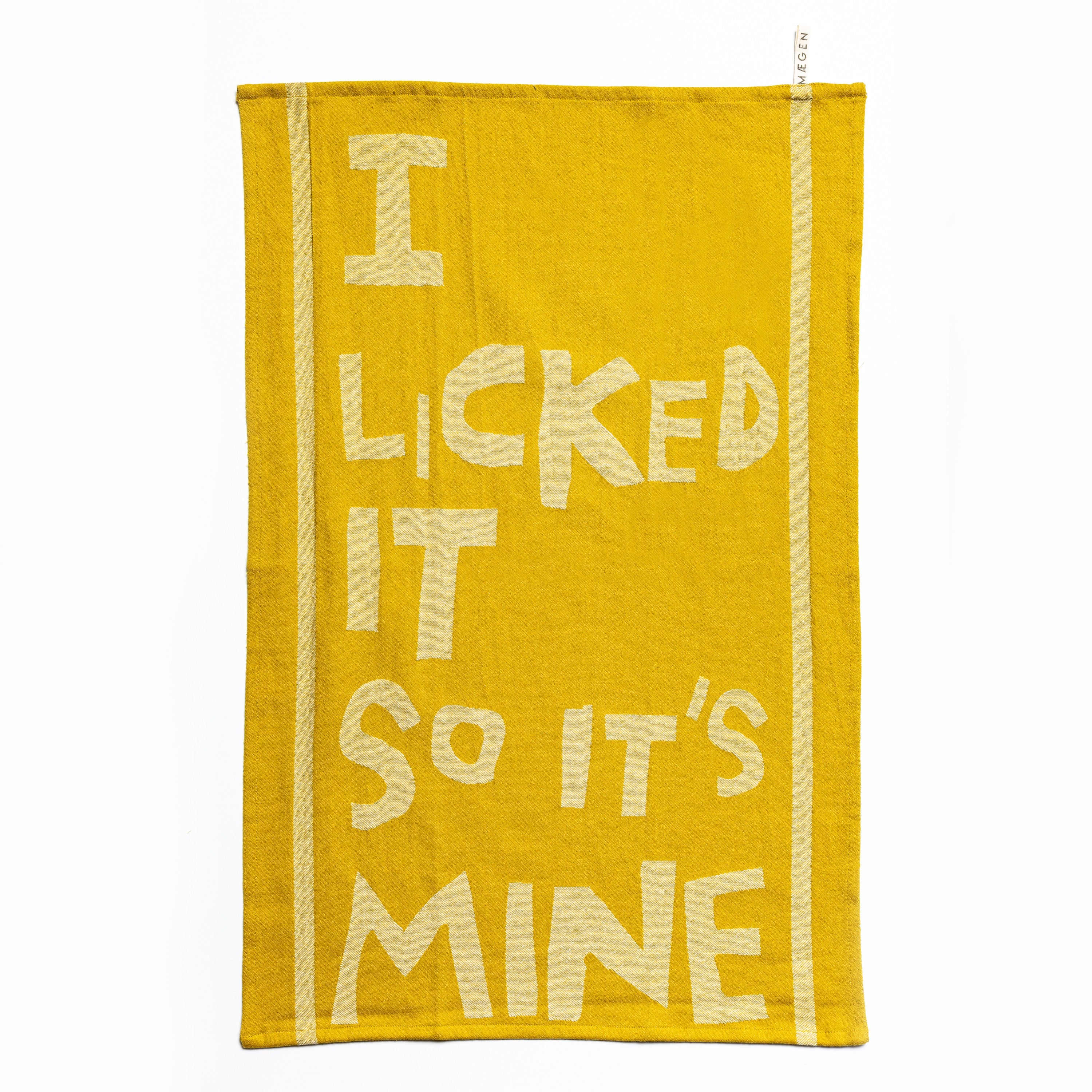 I licked it so it's mine
